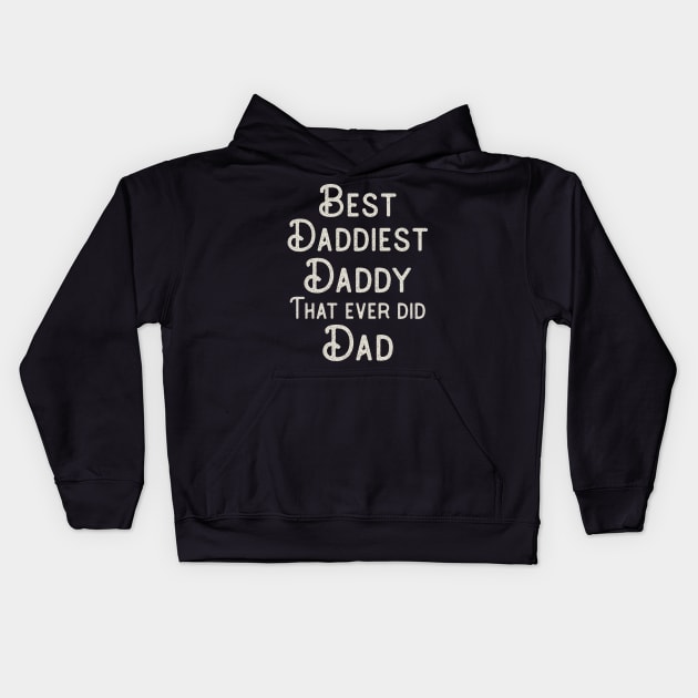 Funny Father's Day Gift Best Daddiest Daddy that ever did Dad Kids Hoodie by DoubleBrush